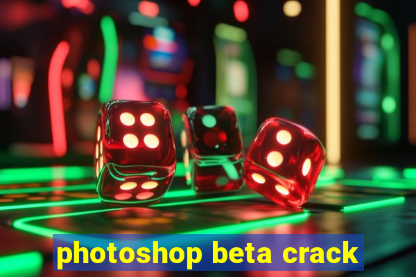 photoshop beta crack